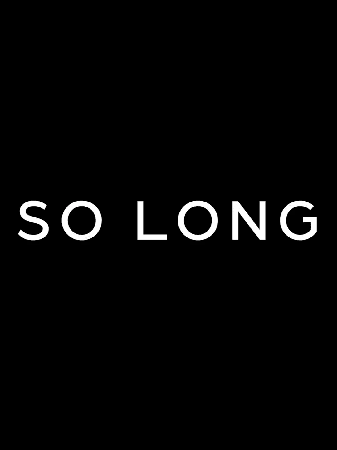 So Long film poster with widely spaced white title lettering on a black background.